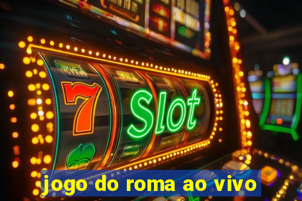 jogo do roma ao vivo